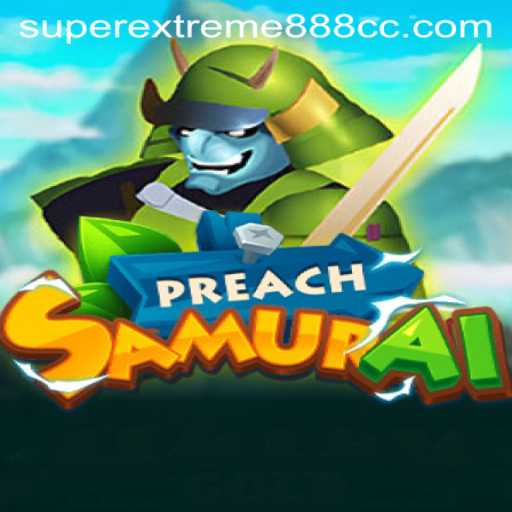 PreachSamurai: Dive into the World of SuperExtreme888