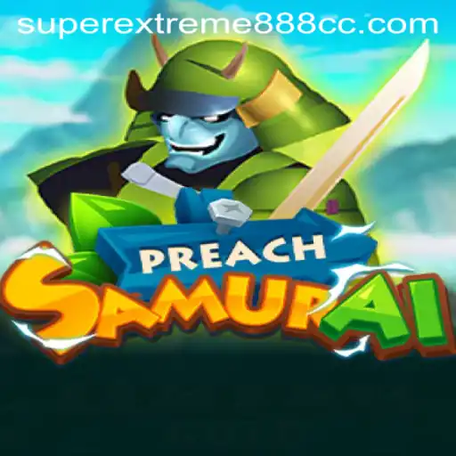 PreachSamurai: Dive into the World of SuperExtreme888
