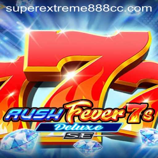 RushFever7sDeluxeSE: Dive into the Thrilling World of SuperExtreme888